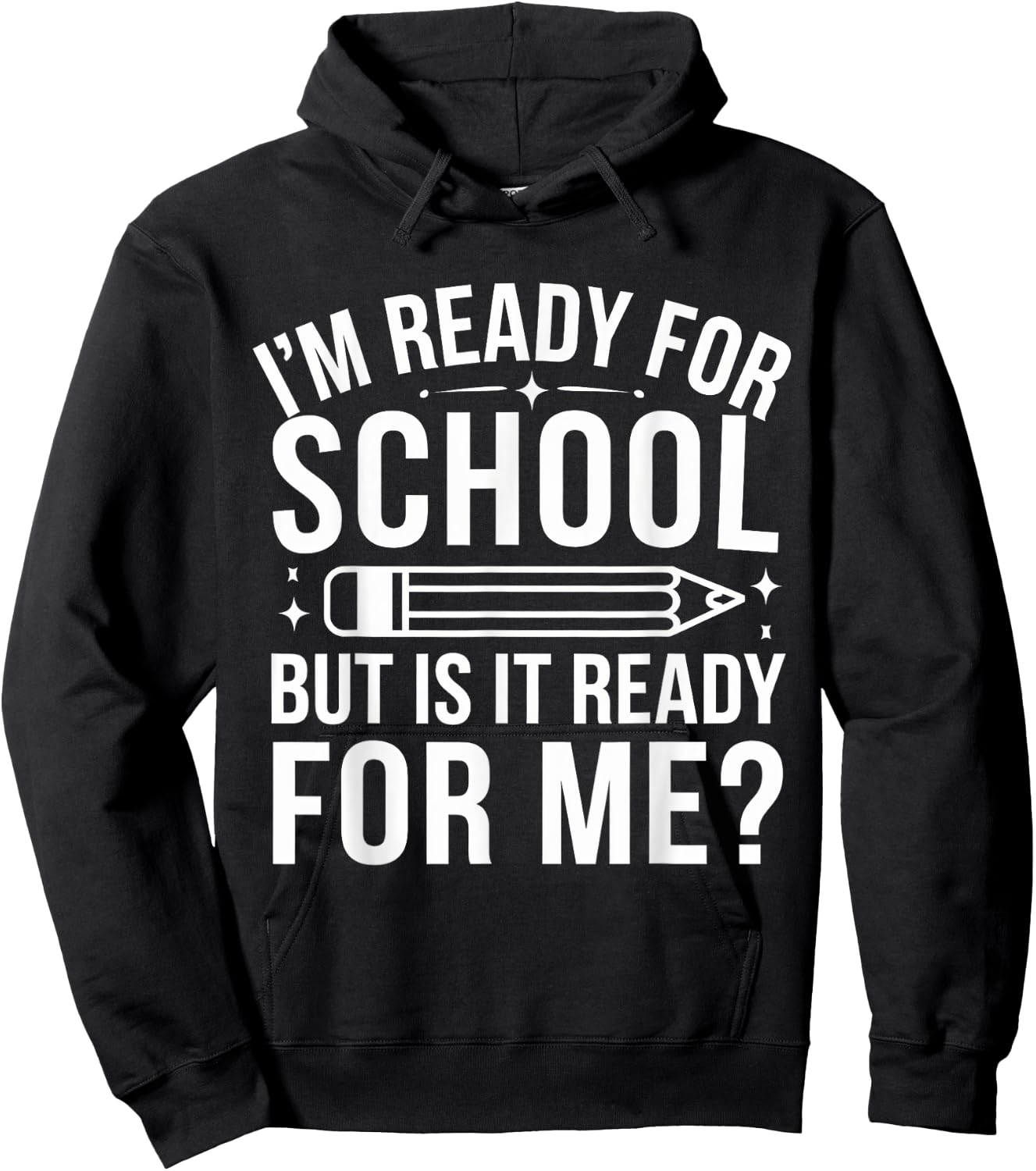 I'm Ready For School But Is It Ready For Me? Back to School Hoodie - Hoodie | Black