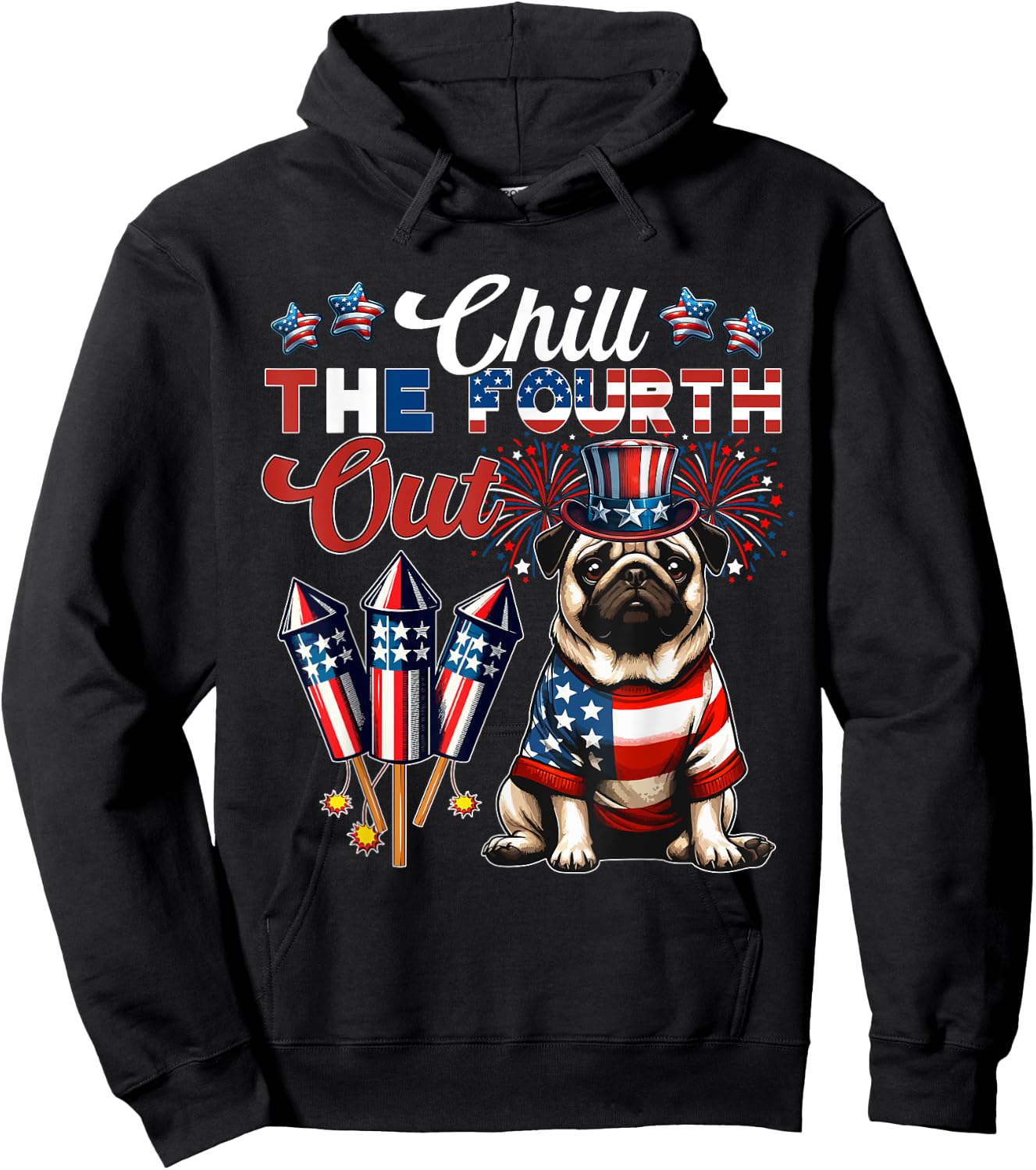 Chill The Fourth Out Costume 4th Of July Cute Pug Hoodie - Hoodie | Black