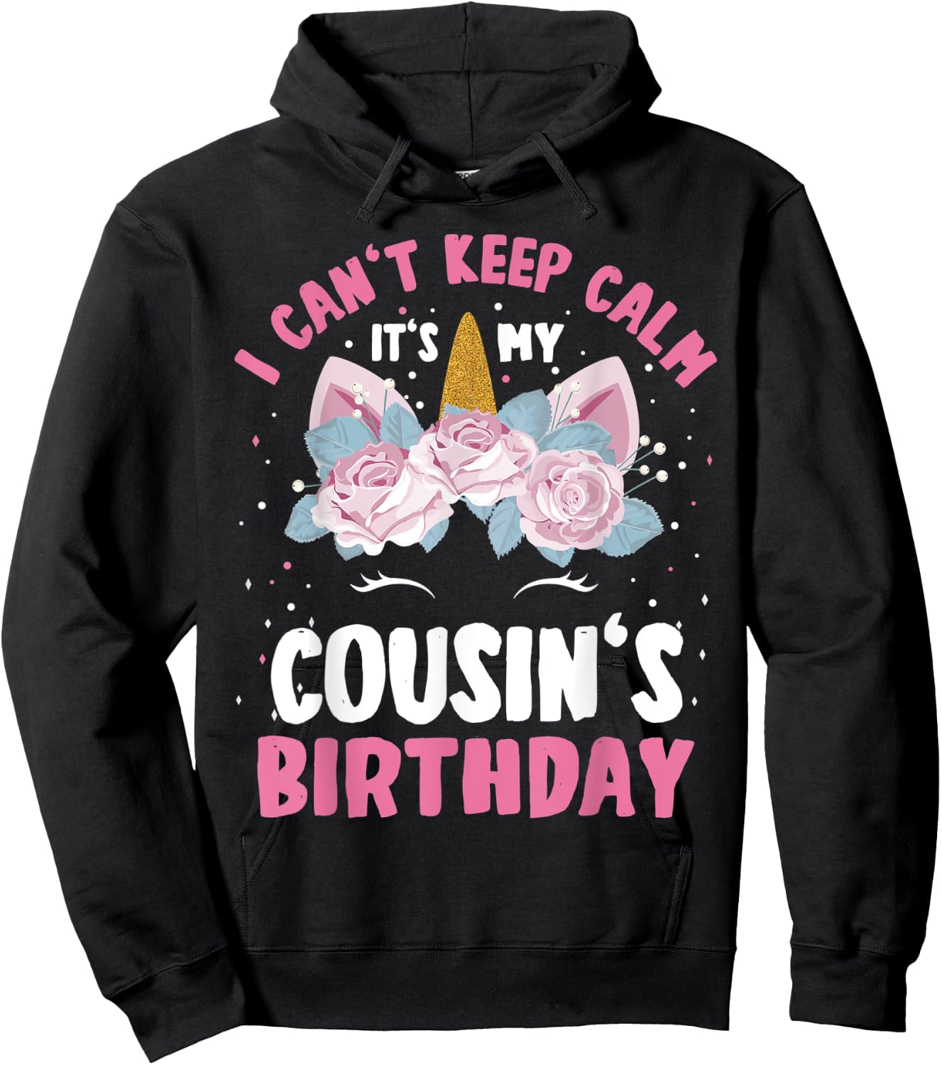 I Can't Keep Calm It's My Cousin Birthday Bday Unicorn Hoodie - Hoodie | Black