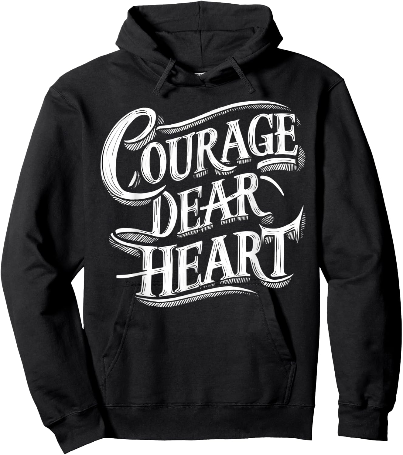 Courage Dear Heart Motivational Quote Hoodie - Hoodie | Black