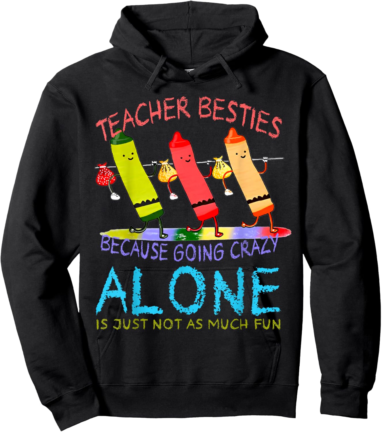 Three Crayons Teacher Besties Because Going Crazy Alone Men Women Hoodie - Hoodie | Black