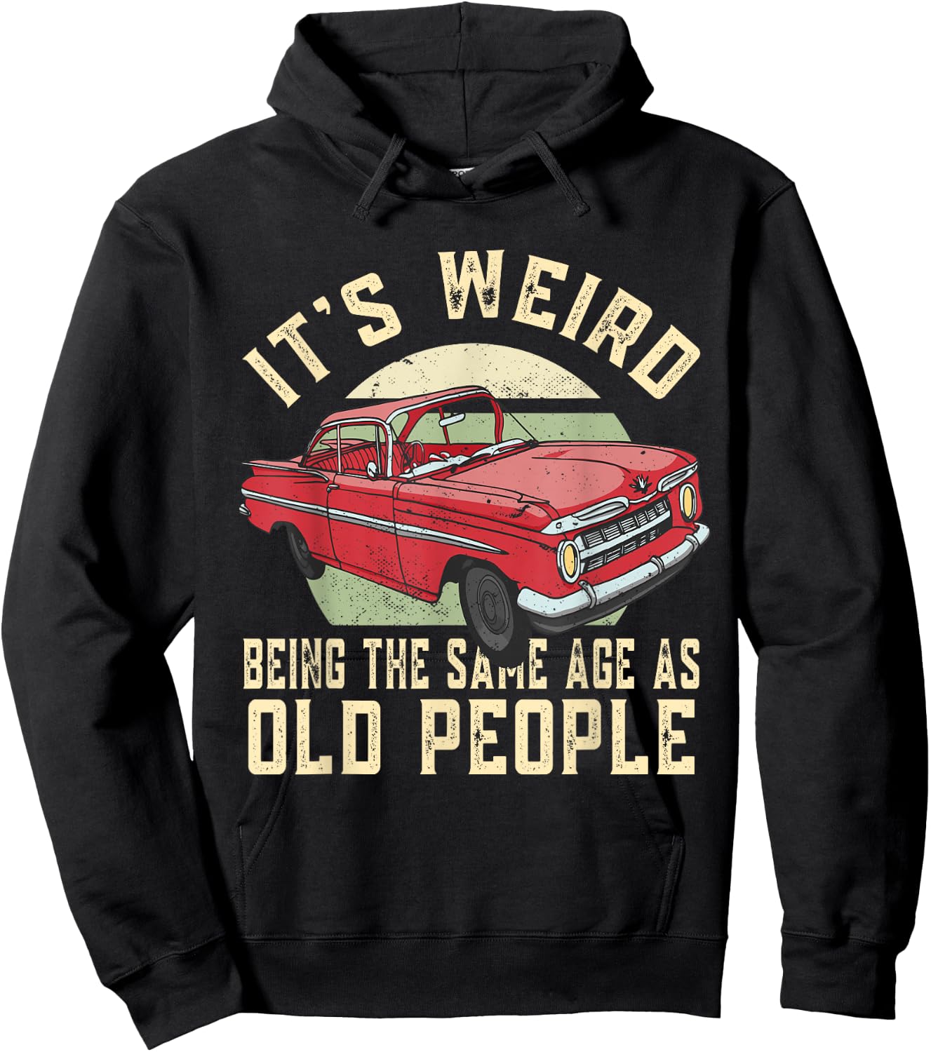 It's Weird Being The Same Age As Old People Vintage Funny Hoodie - Hoodie | Black