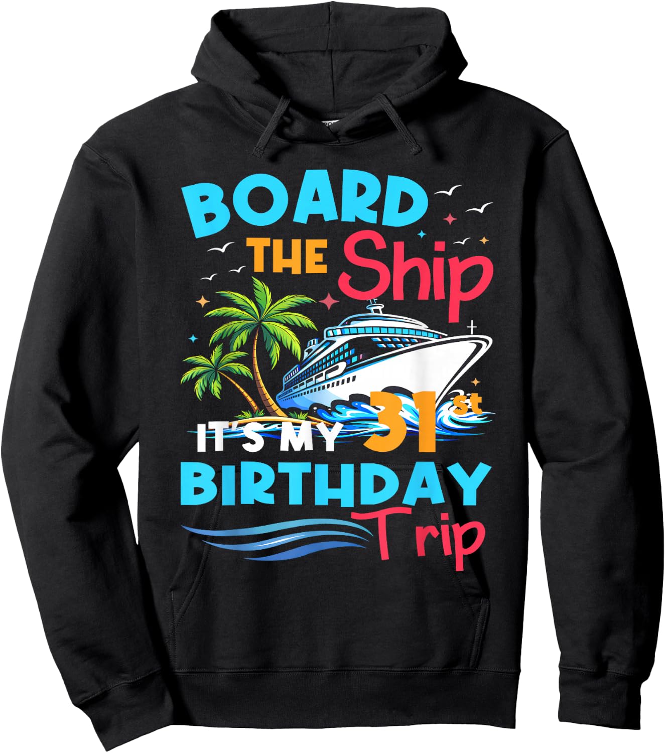 Board the Ship 31st Birthday Cruise Trip 31 Year Cruising Hoodie - Hoodie | Black