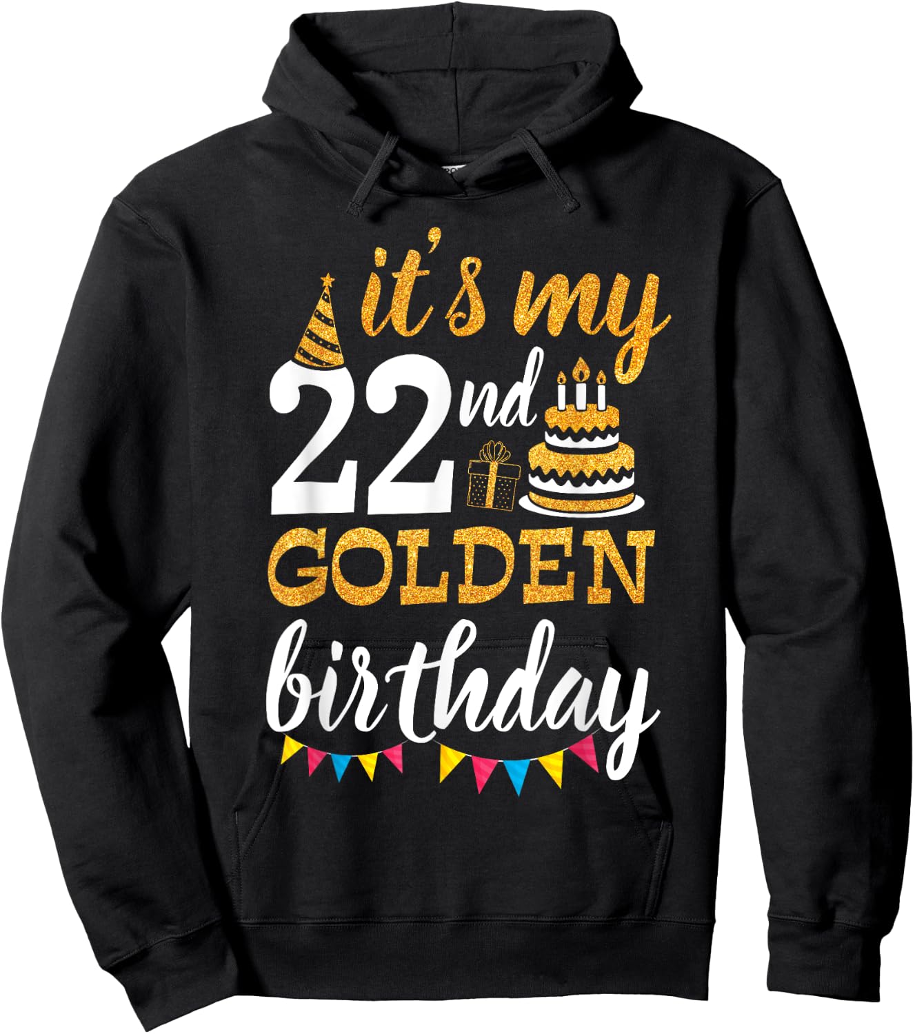 It's My 22nd Golden Birthday Happy Day 22 Years Old To Me Hoodie - Hoodie | Black