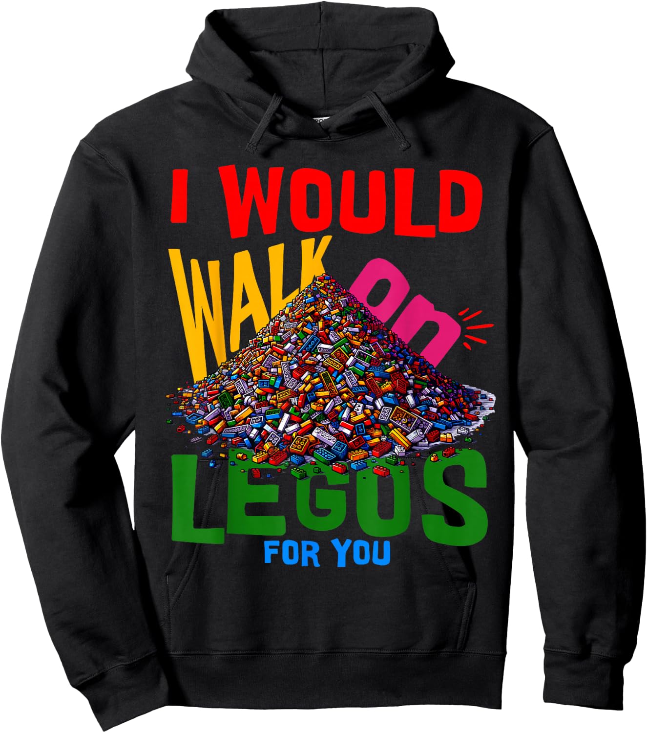 I would walk on legos for you that's how much i care Hoodie - Hoodie | Black