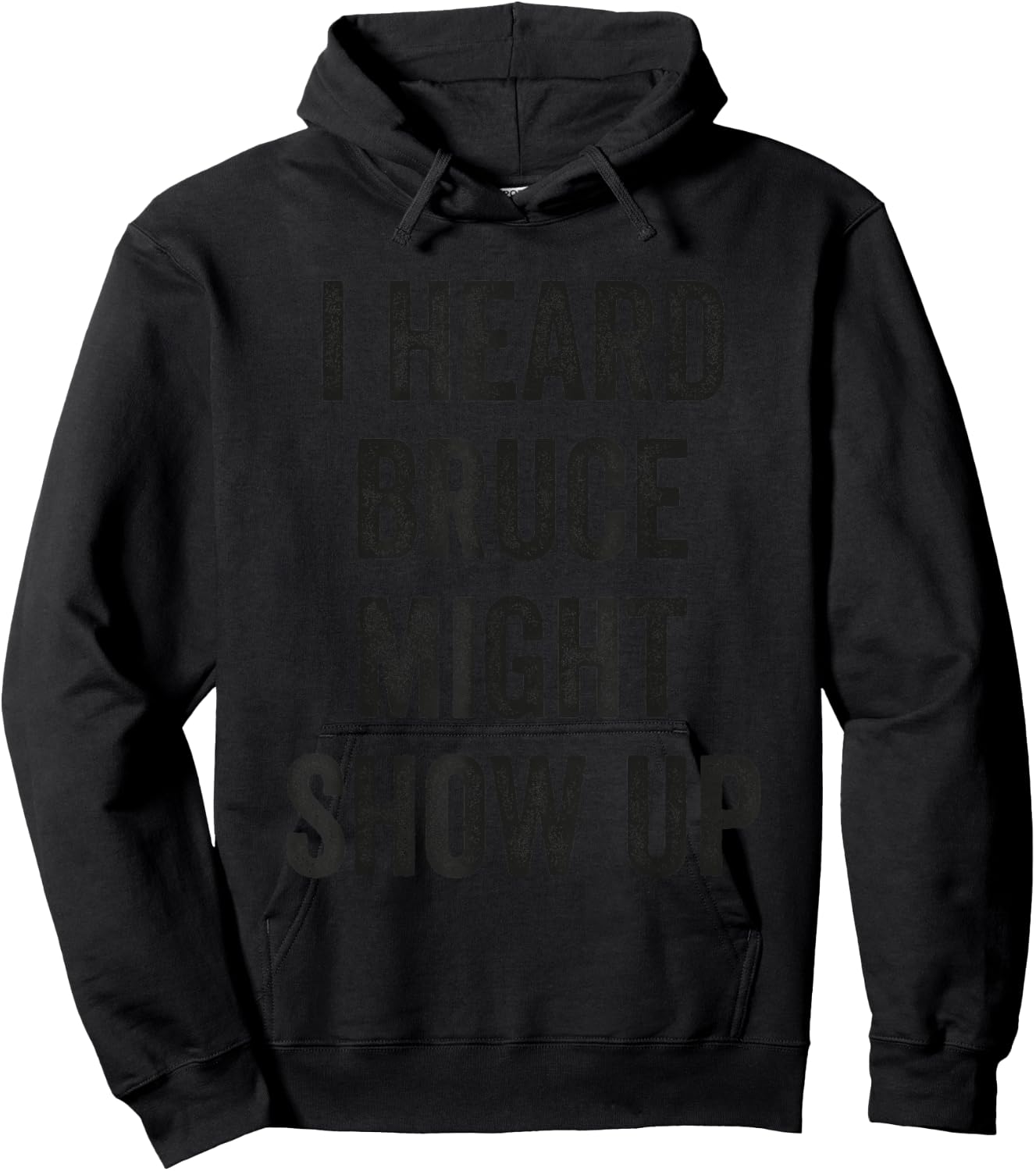 Statement Merch Men Women I Heard Bruce Might Show Up Hoodie - Hoodie | Black