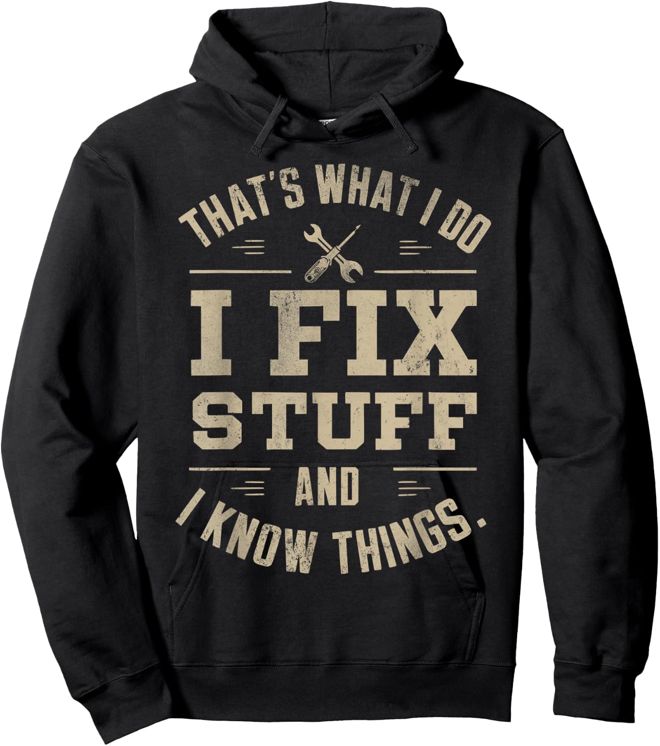 That's What I Do I Fix Stuff And I Know Things Father's day Hoodie - Hoodie | Black
