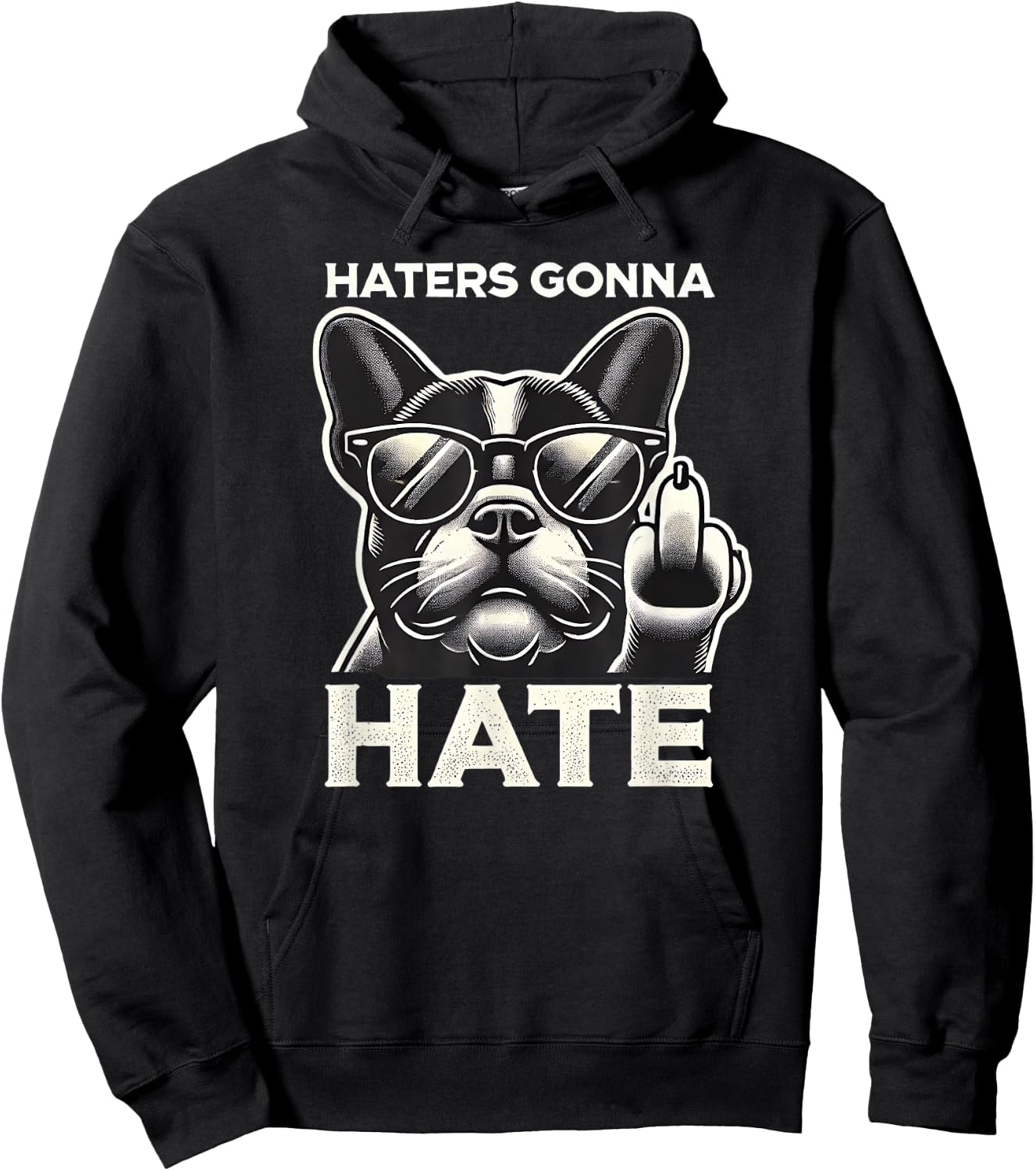 Haters Gonna Hate French Bulldog Sunglasses Middle Finger Te Men Women Hoodie - Hoodie | Black