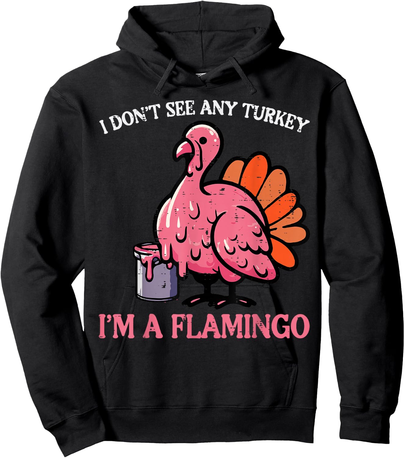 Thanksgiving I Dont See Turkey Im Flamingo Men Women Kids Hoodie - Hoodie | Black