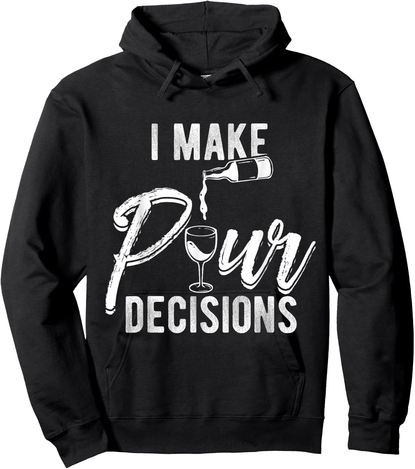 I MAKE POUR DECISIONS Wine Humor Pun Drinks Party Hoodie - Hoodie | Black