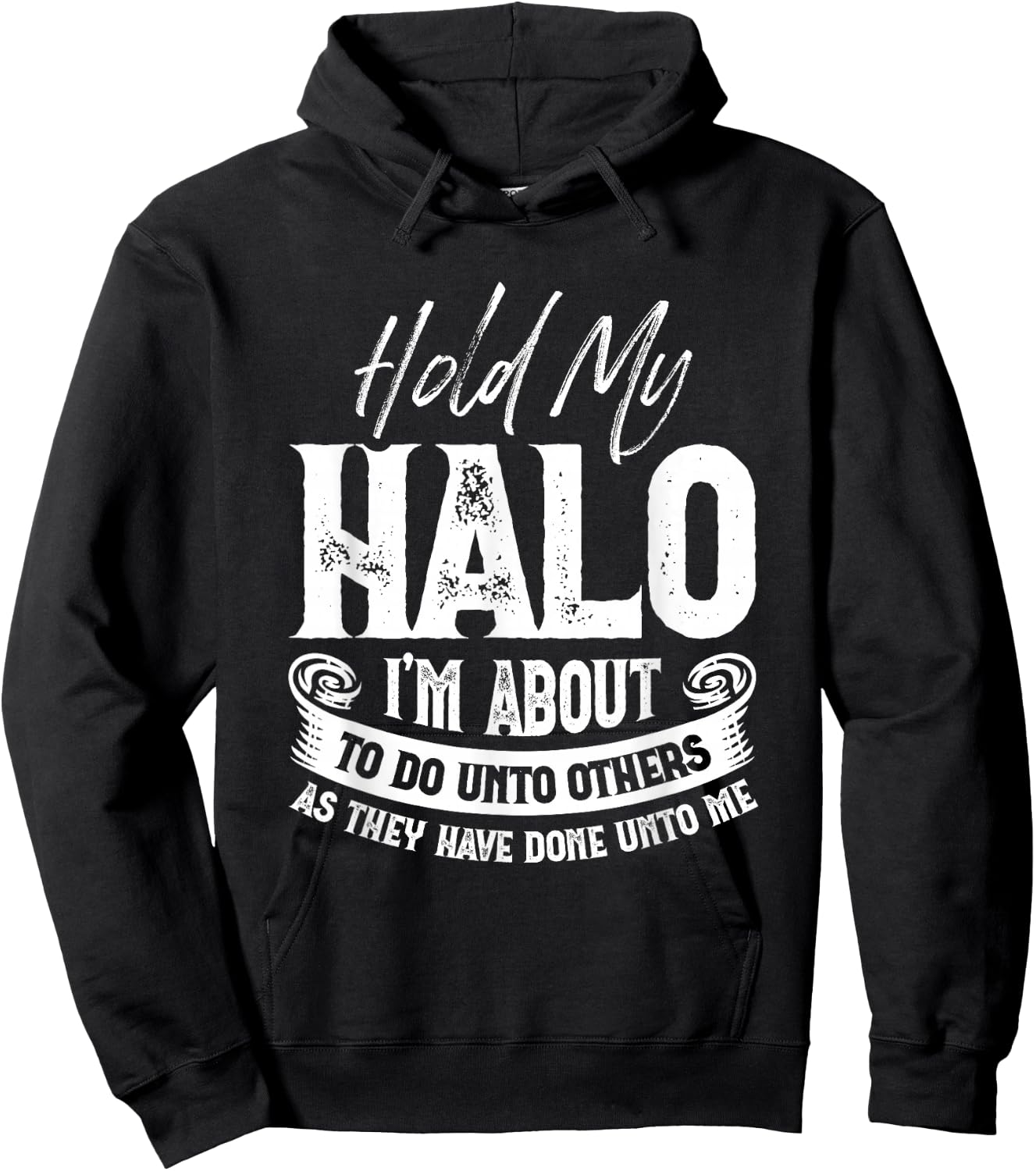 Hold My Halo I’m About To Do Unto Others As They Have Done Hoodie - Hoodie | Black
