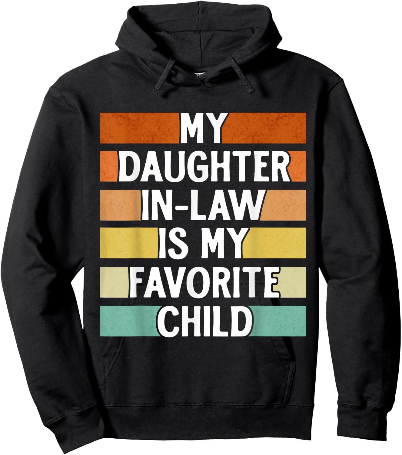 My Daughter In Law Is My Favorite Child Funny Fathers Day Hoodie - Hoodie | Black