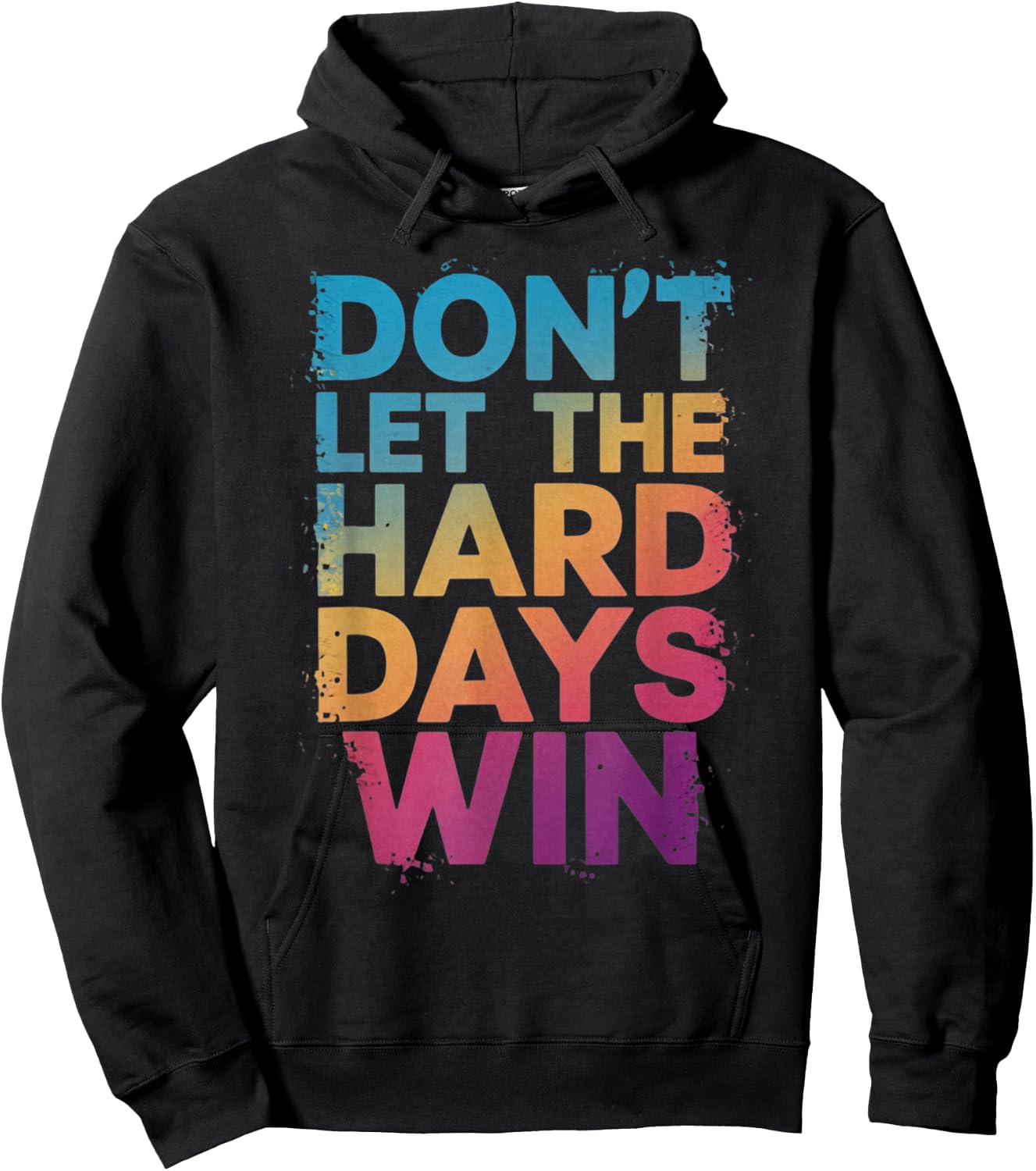 Don't Let The Hard Days Win Hoodie - Hoodie | Black