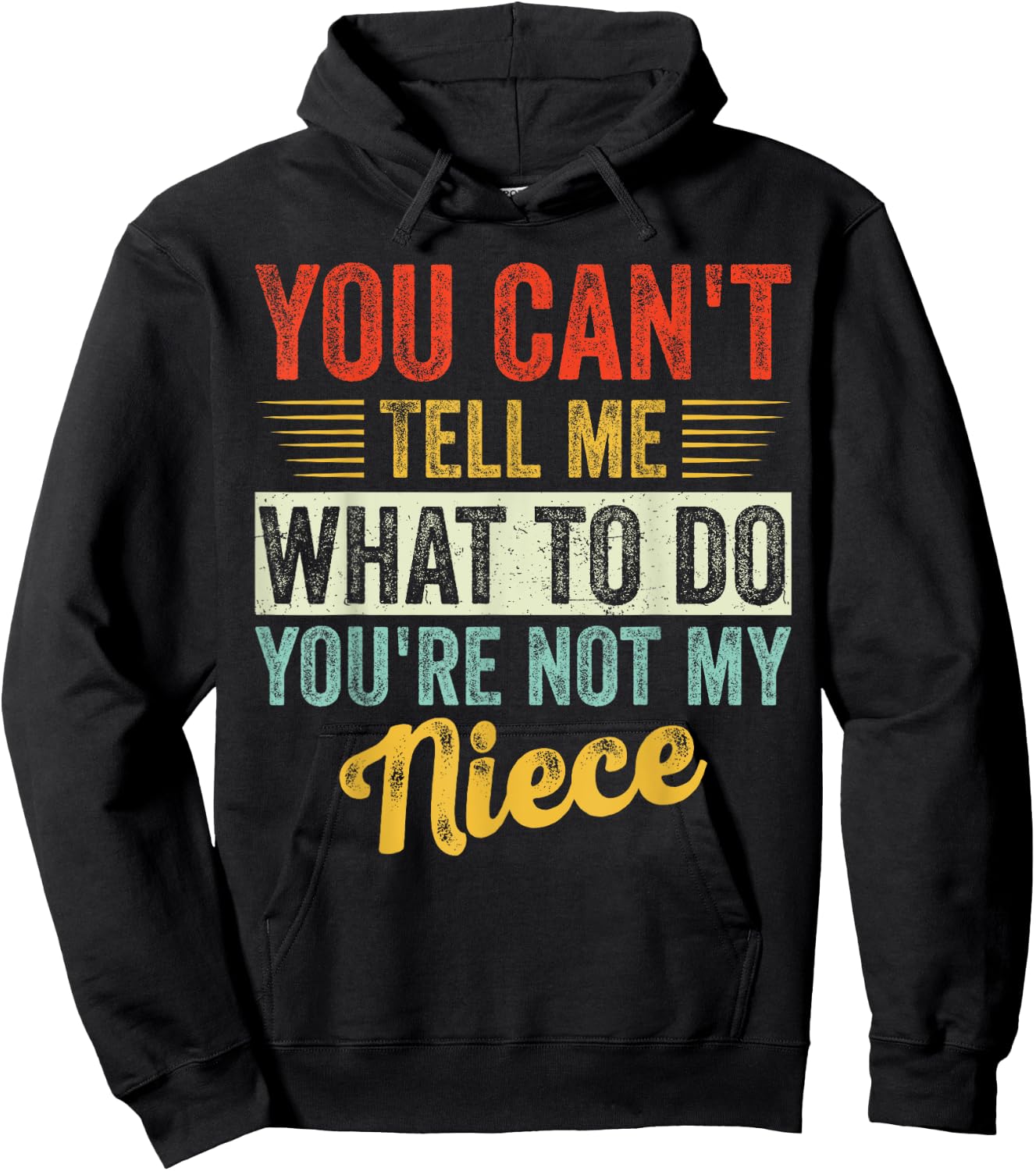 You Can't Tell Me What To Do You're Not My Niece Fathers Hoodie - Hoodie | Black
