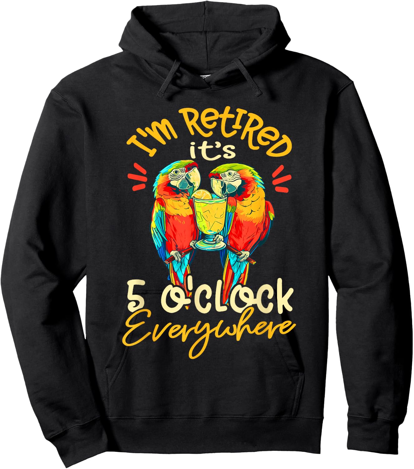 I'm Retired - It's 5 o'clock Everywhere - 5 oclock somewhere Hoodie - Hoodie | Black
