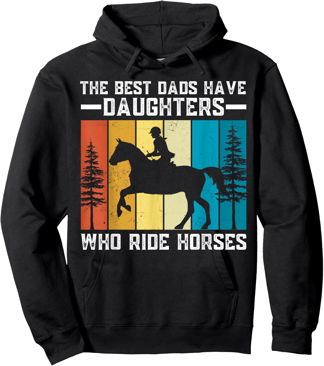 The Best Dads Have Daughters Who Ride Horses Father's Day Hoodie - Hoodie | Black
