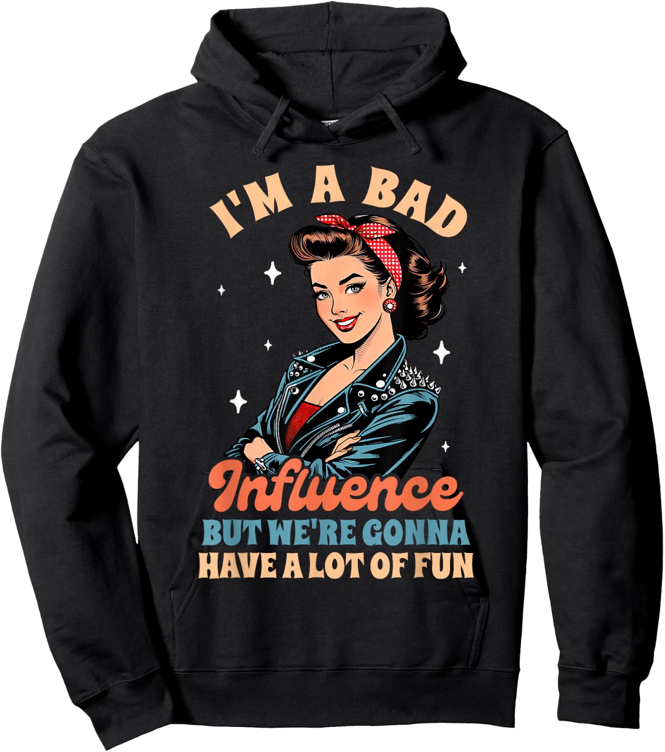 Sarcasm I'm A Bad Influence We're Gonna Have A Lot Of Fun Hoodie - Hoodie | Black