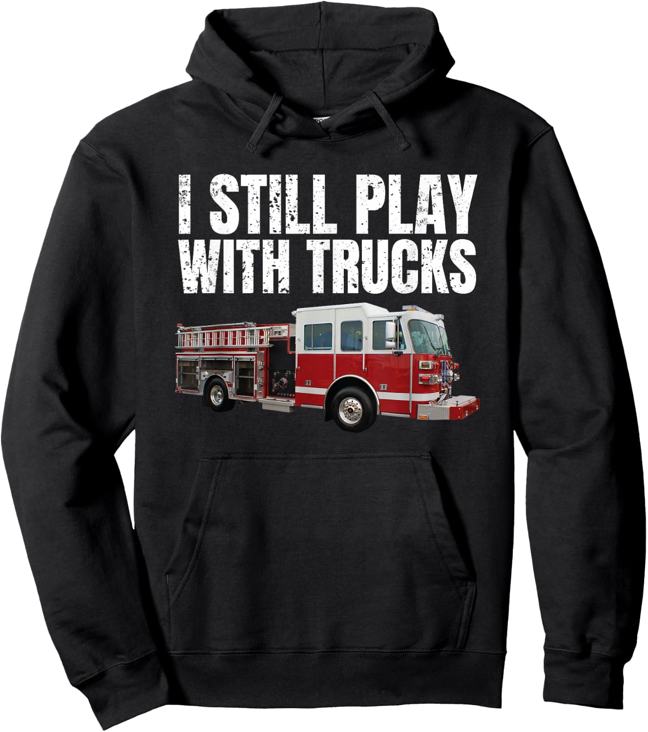Funny Firefighter T Shirt I Still Play with Fire Trucks Hoodie - Hoodie | Black