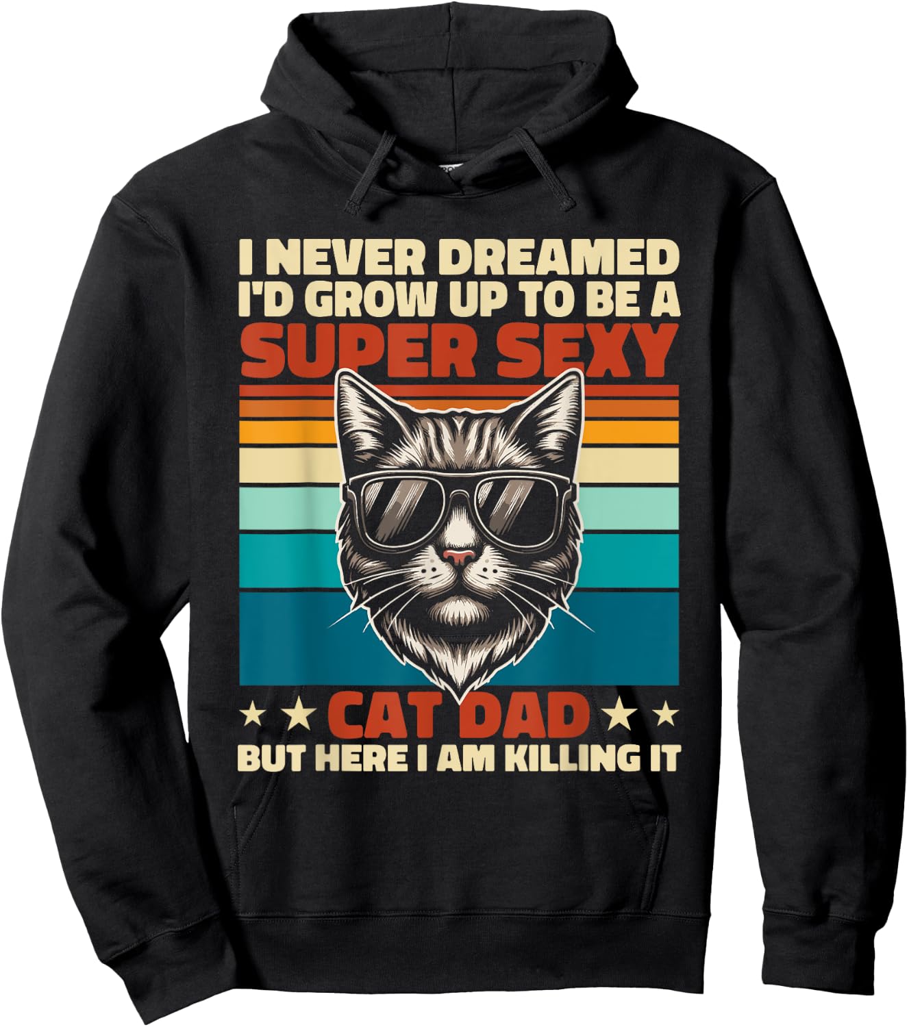 Cat Dad I Never Dreamed I'd Grow Up Super Sexy Cat Dad Retro Hoodie - Hoodie | Black