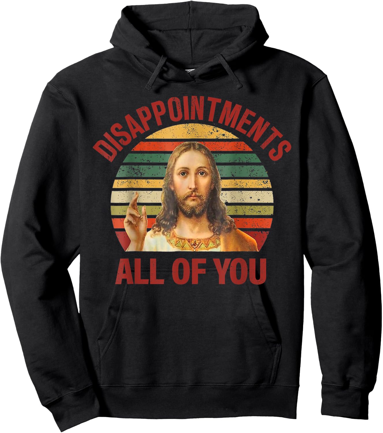 Disappointments Sarcastic All Of You Christian Jesus Hoodie - Hoodie | Black