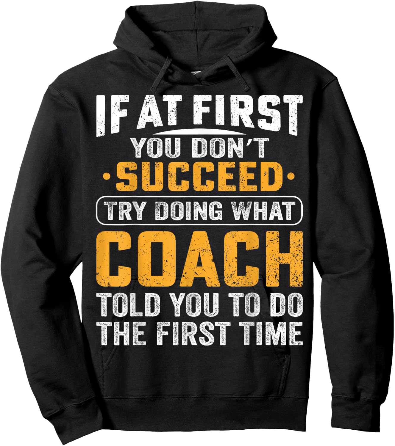 If At First You Dont Succeed Try Doing What Your Coach Funny Hoodie - Hoodie | Black