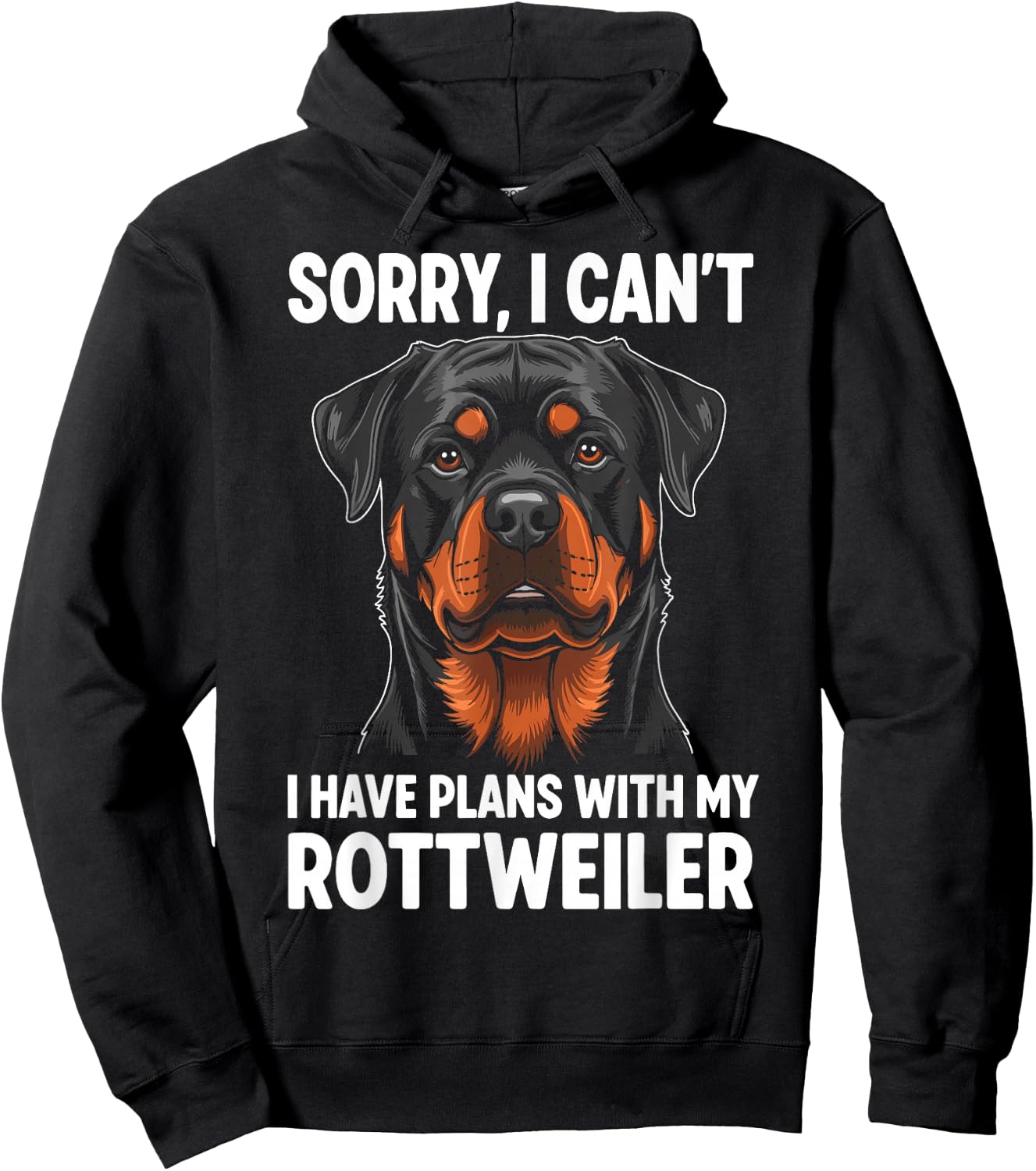 Sorry, I Can't I Have Plans with My Rottweiler Hoodie - Hoodie | Black