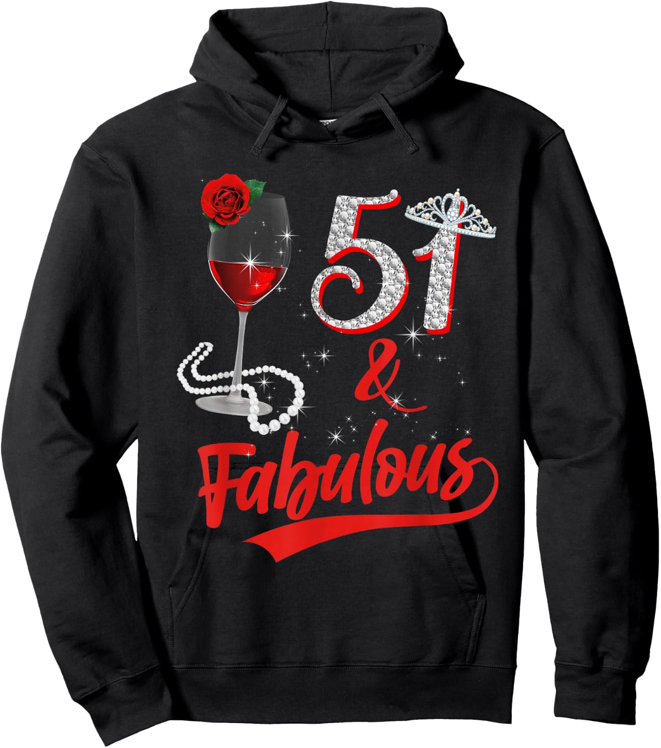 51 and Fabulous Queen Happy 51st Birthday Rose Red Wine Hoodie - Hoodie | Black