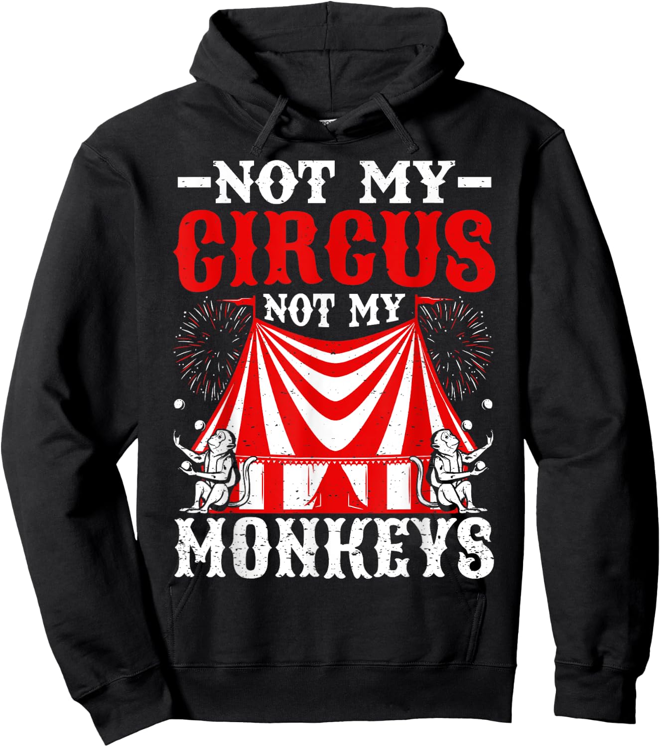 Not My Circus Not My Monkeys But I Know All The Clowns Hoodie - Hoodie | Black