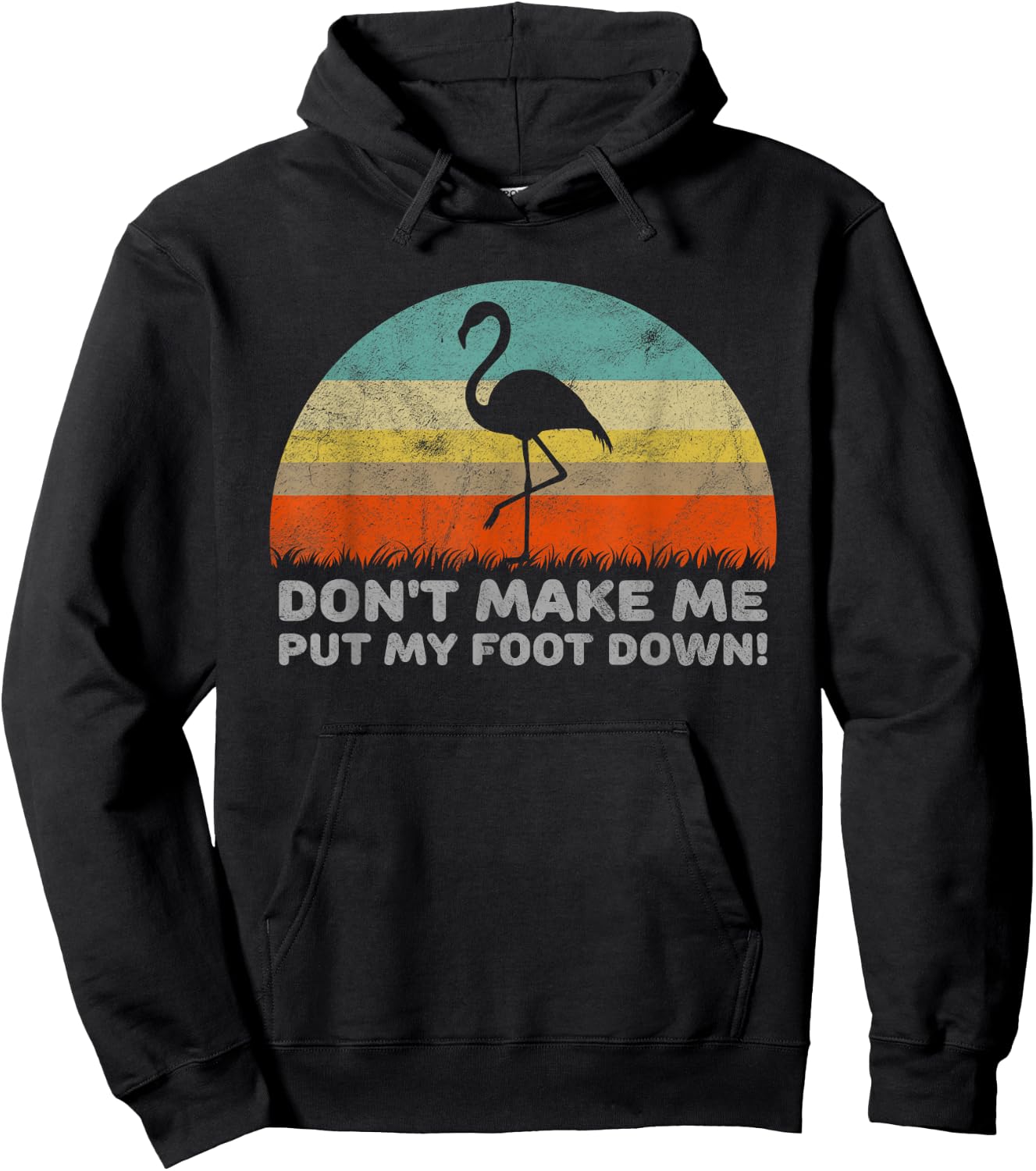 Don't Make Me Put My Foot Down Funny Flamingo Hoodie - Hoodie | Black
