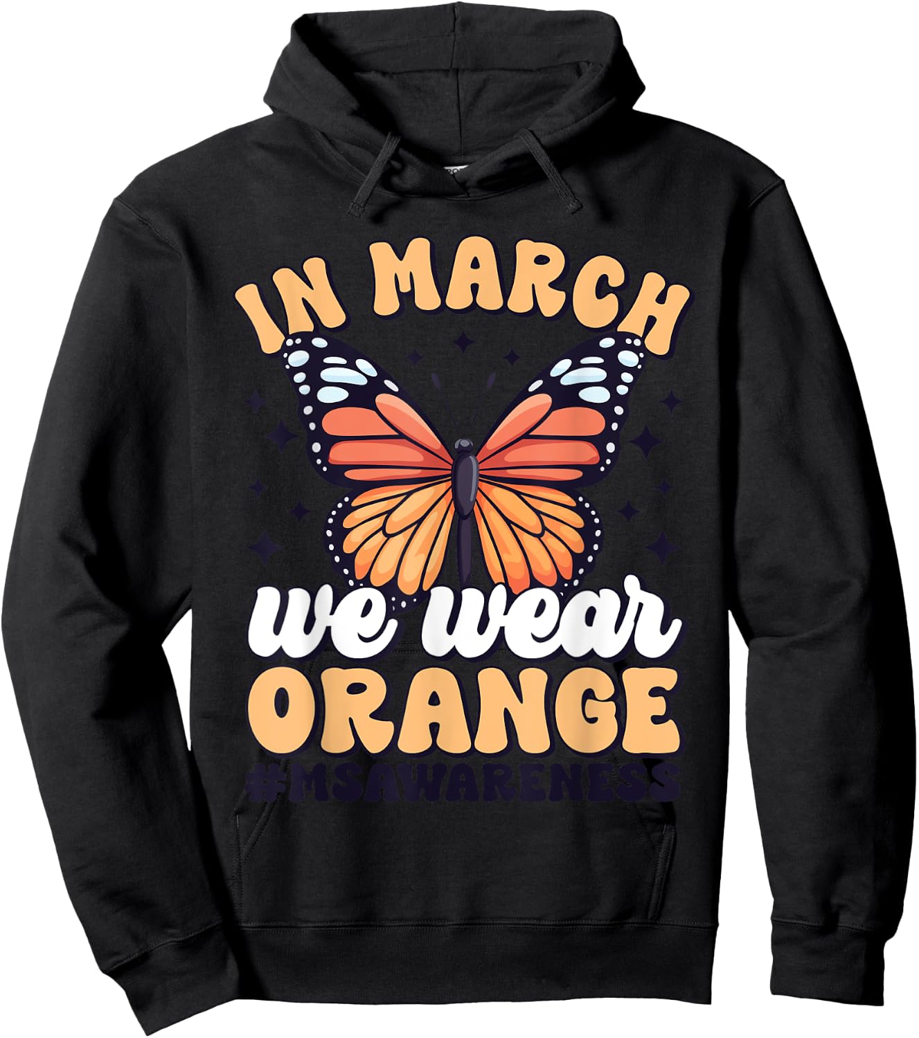 Multiple Sclerosis Awareness Month In March We Wear Orange Hoodie - Hoodie | Black