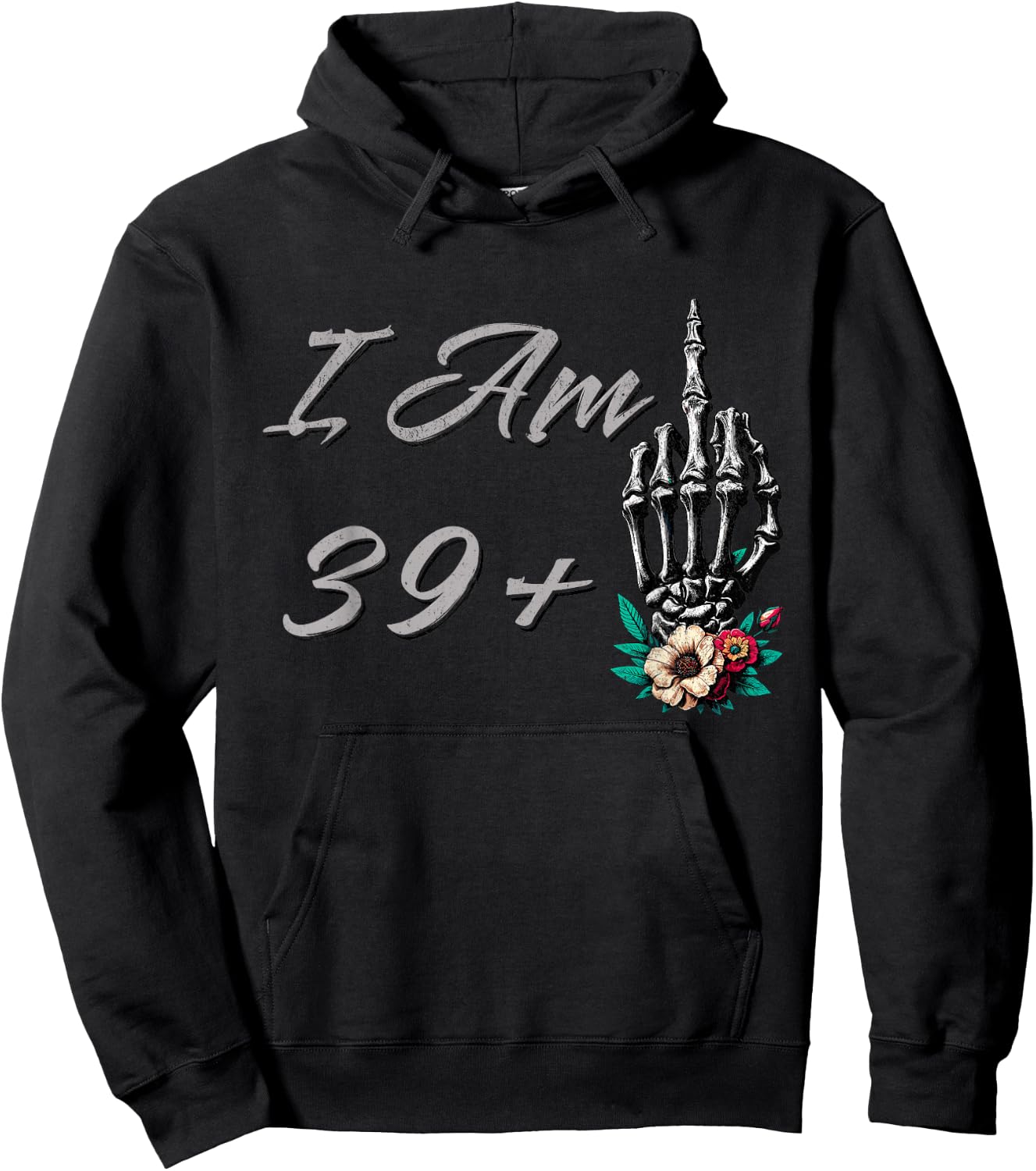 I Am 39 Plus 1 Middle Finger Skull Flowers 40th Birthday Hoodie - Hoodie | Black