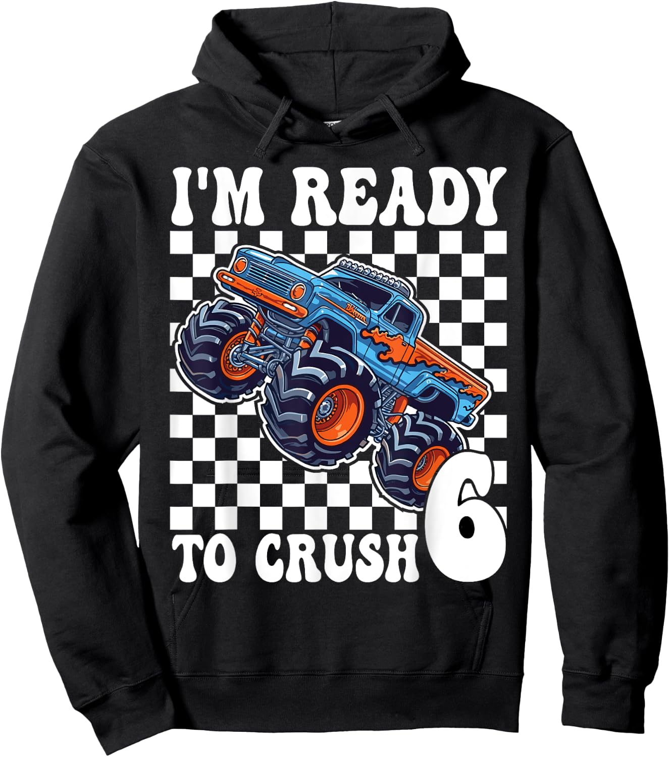 I'm Ready to Crush 6 Monster Truck 6th Birthday Boys Monster Hoodie - Hoodie | Black
