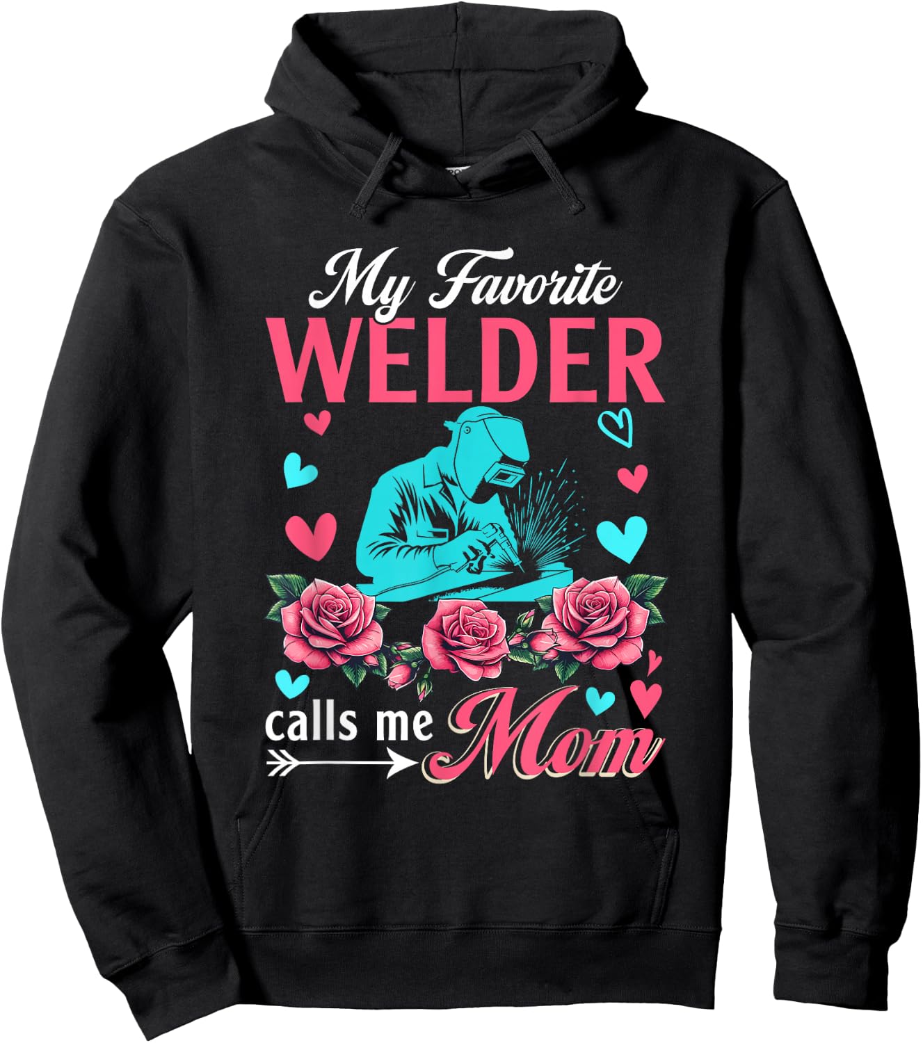 My Favorite Welder Calls Me Mom Mother's Day Flowers Hoodie - Hoodie | Black