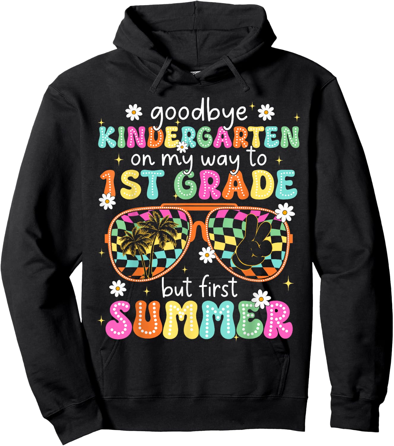 Goodbye Kindergarten On My Way to 1st Grade Last Day School Hoodie - Hoodie | Black