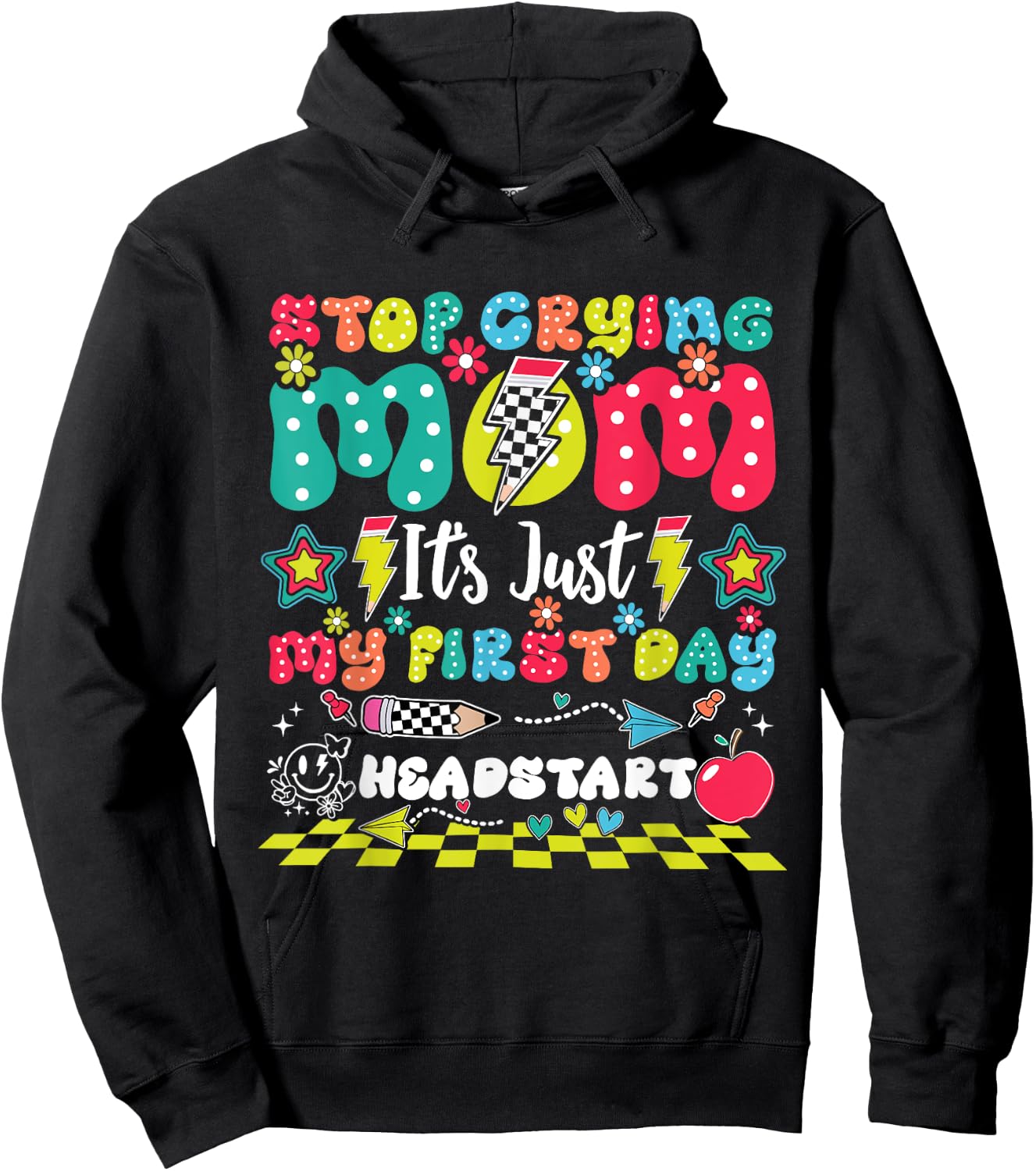 Stop Crying Mom It's Just My First Day Of Headstart Hoodie - Hoodie | Black
