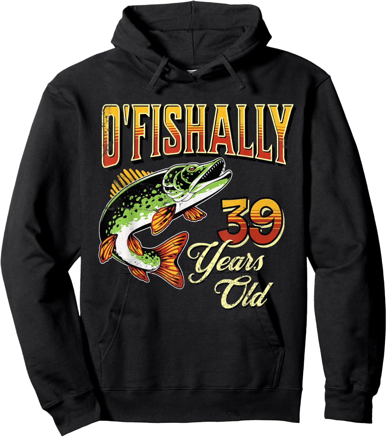 O'Fishally 39 Years Old Fishing Themed 39th Birthday Fish Hoodie - Hoodie | Black