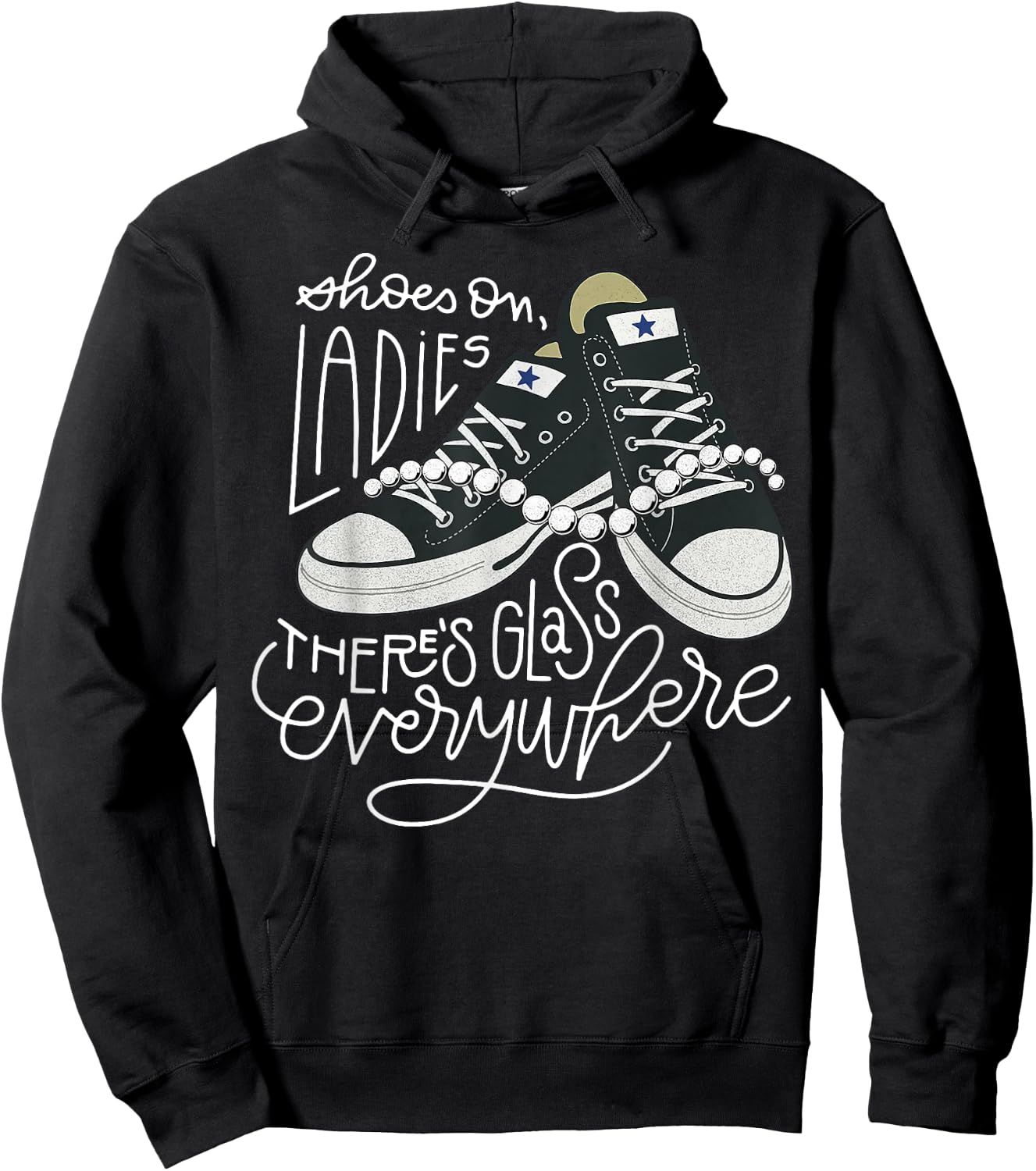 Shoes On Ladies There's Glass Everywhere Hoodie - Hoodie | Black