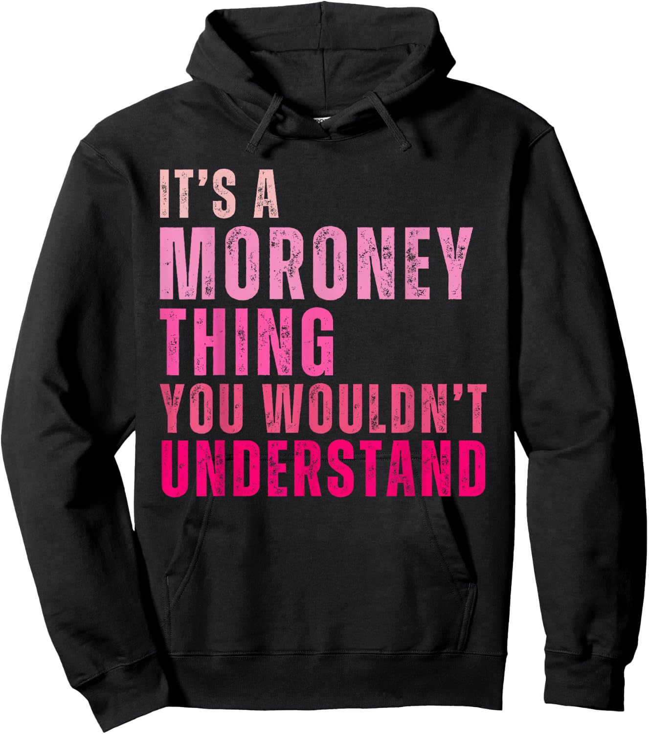 It's A Moroney Thing You Wouldn't Understand Moroney Hoodie - Hoodie | Black