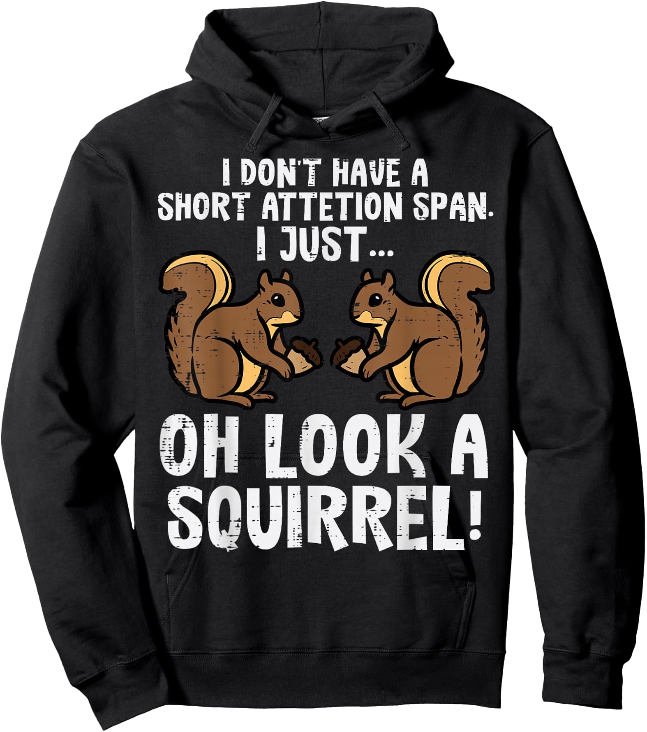 Dont Have Short Attention Span Look Squirrel Kids Women Men Hoodie - Hoodie | Black
