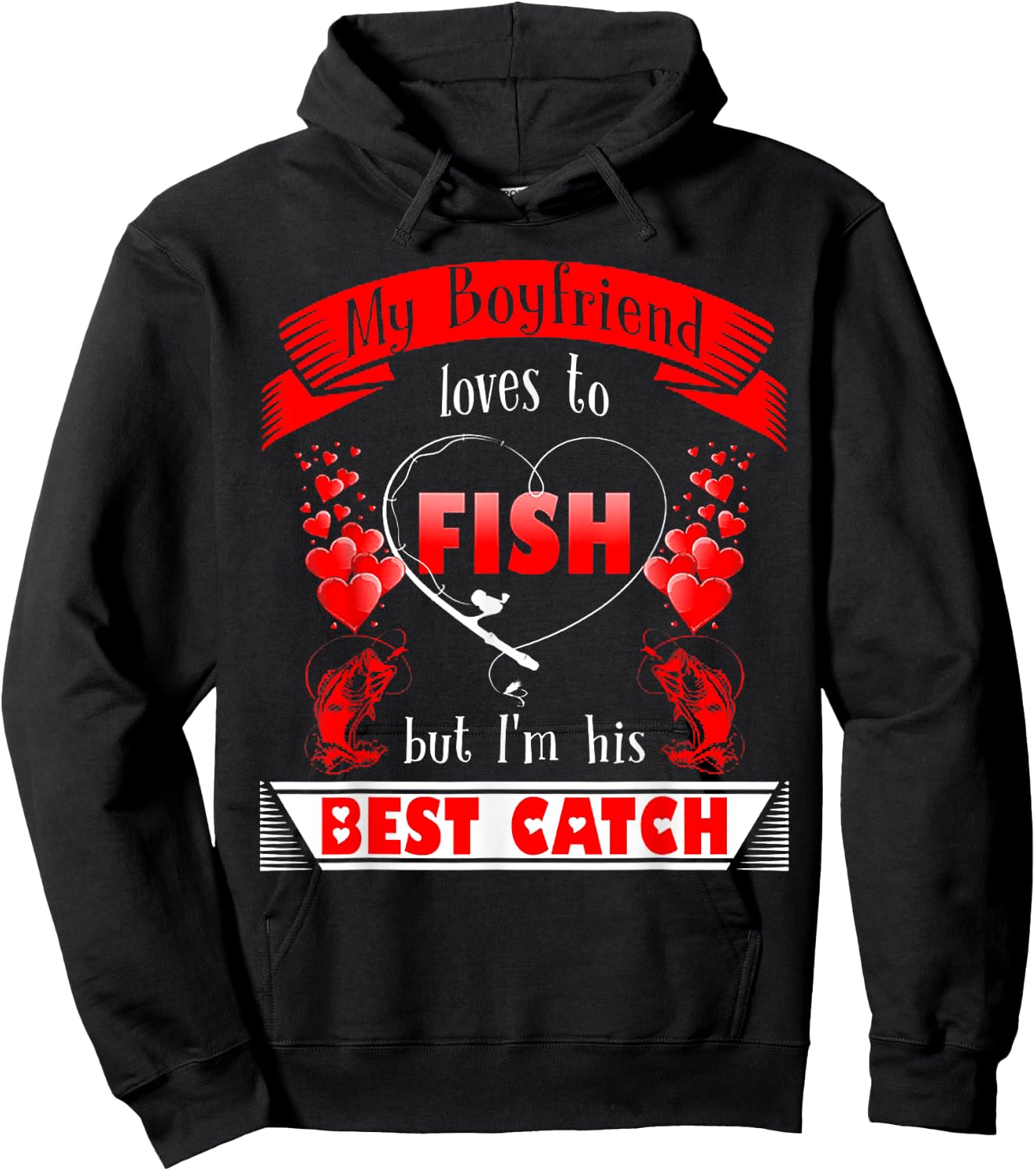 My Boyfriend Loves To Fish But I'm His Best Catch Hoodie - Hoodie | Black