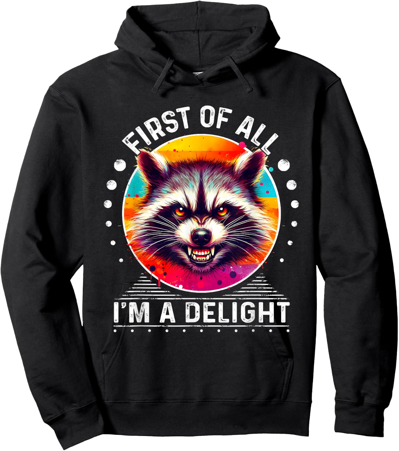Raccoon First Of All I'm A Delight Sarcastic Angry Hoodie - Hoodie | Black