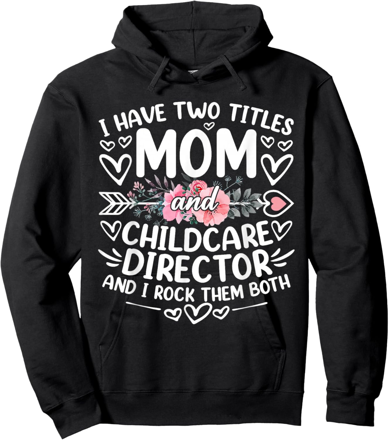 I Have Two Titles Mom And Childcare Director Mother's Day Hoodie - Hoodie | Black