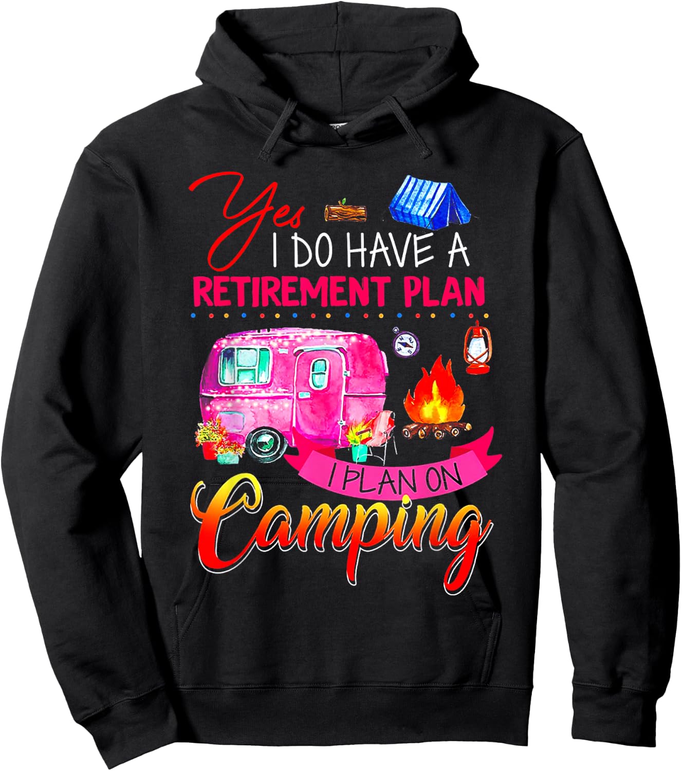 Yes I Do Have A Retirement Plan I Plan On Camping Hoodie - Hoodie | Black