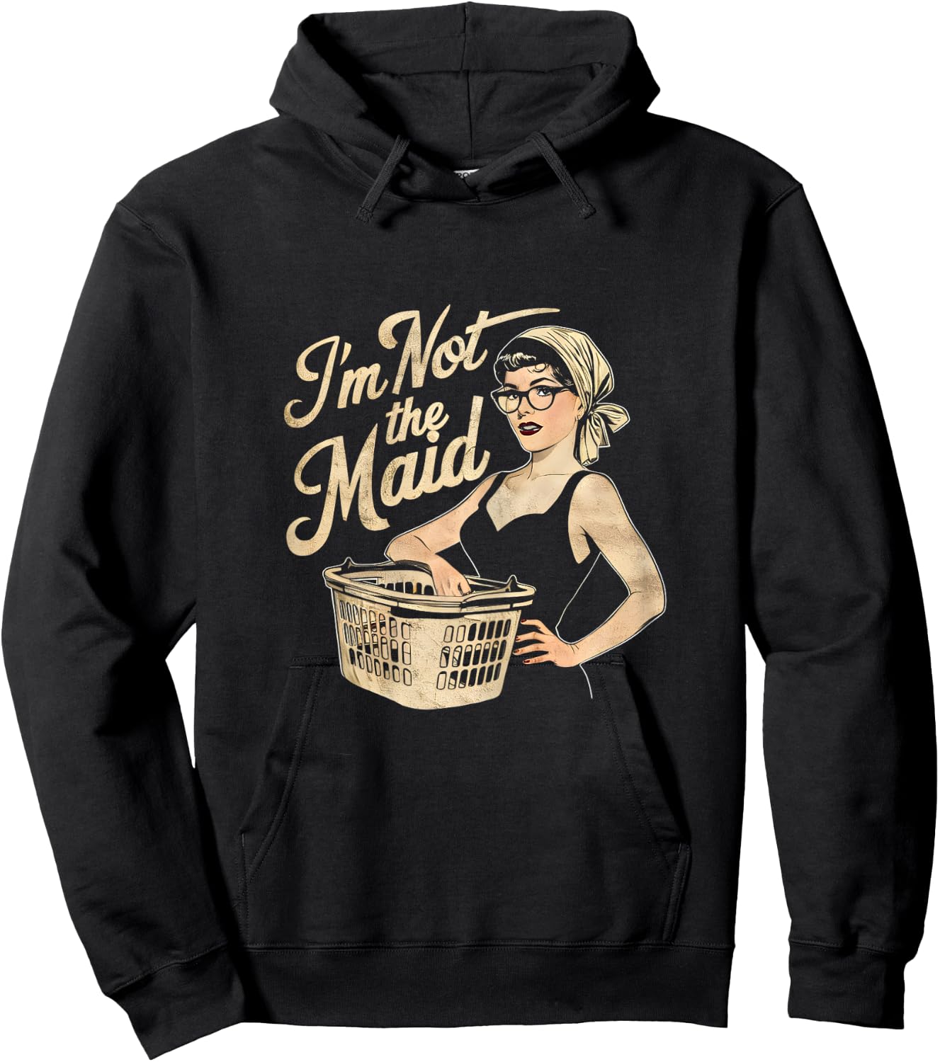 I'm Not The Maid Funny Sarcastic Mom Hoodie - Hoodie | Black