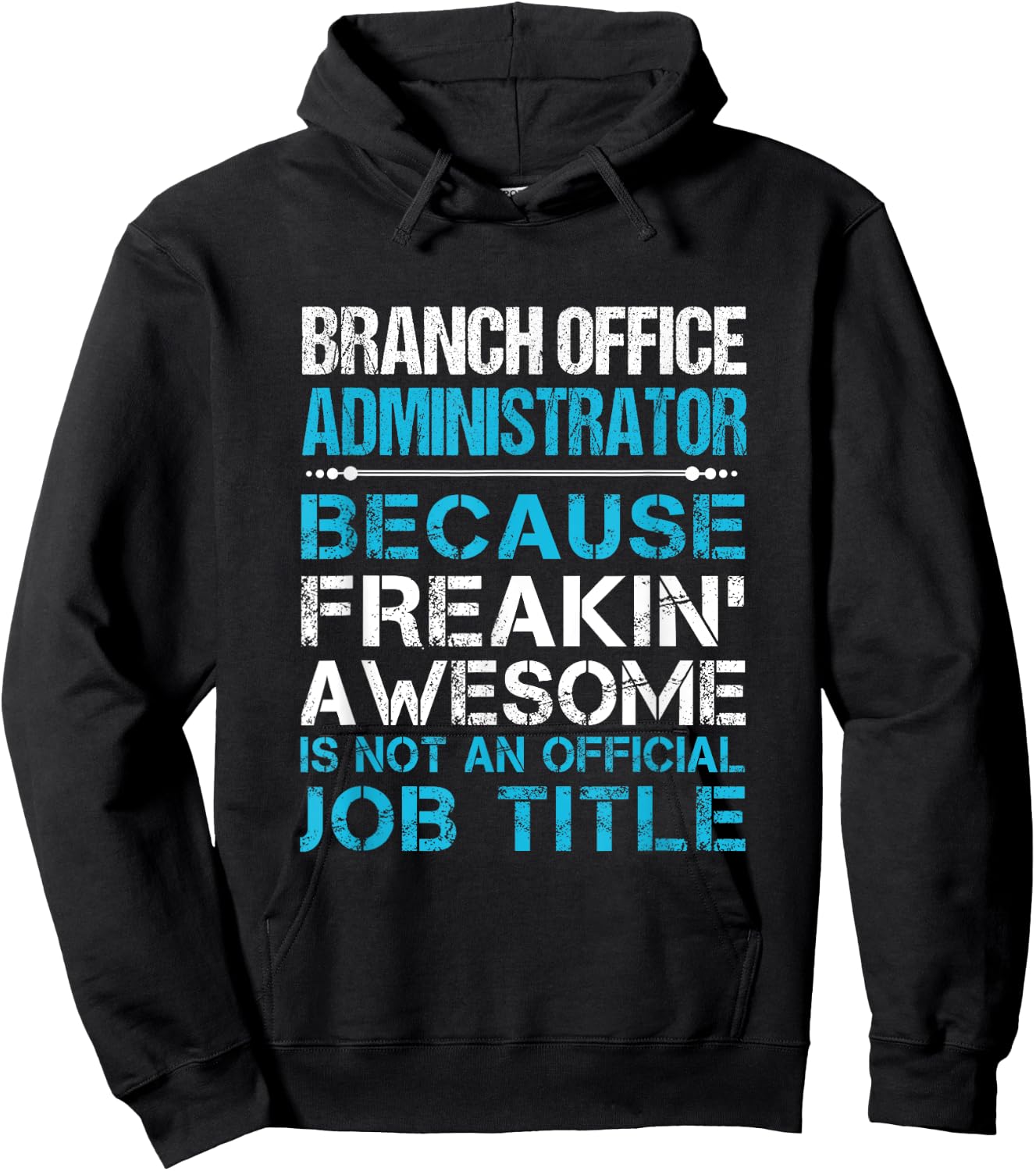 Branch Office Administrator - Freaking Awesome Hoodie - Hoodie | Black