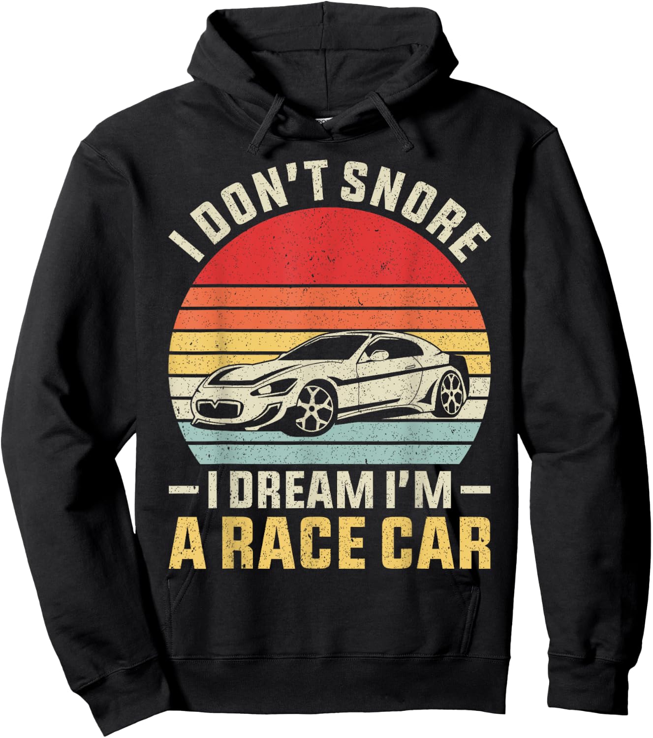 Vintage Retro I Don't Snore I Dream I'm A Race Car Funny Hoodie - Hoodie | Black
