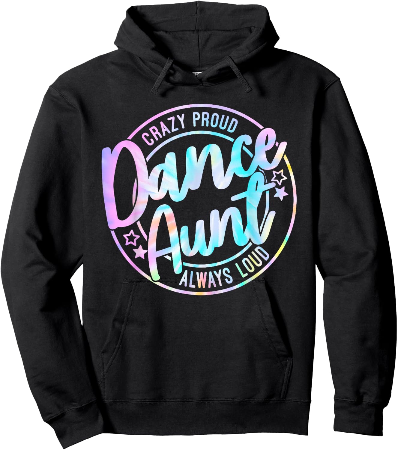 Crazy Proud Tie Dye Dance Aunt Dancing Dancer Auntie Life Hoodie - Hoodie | Black