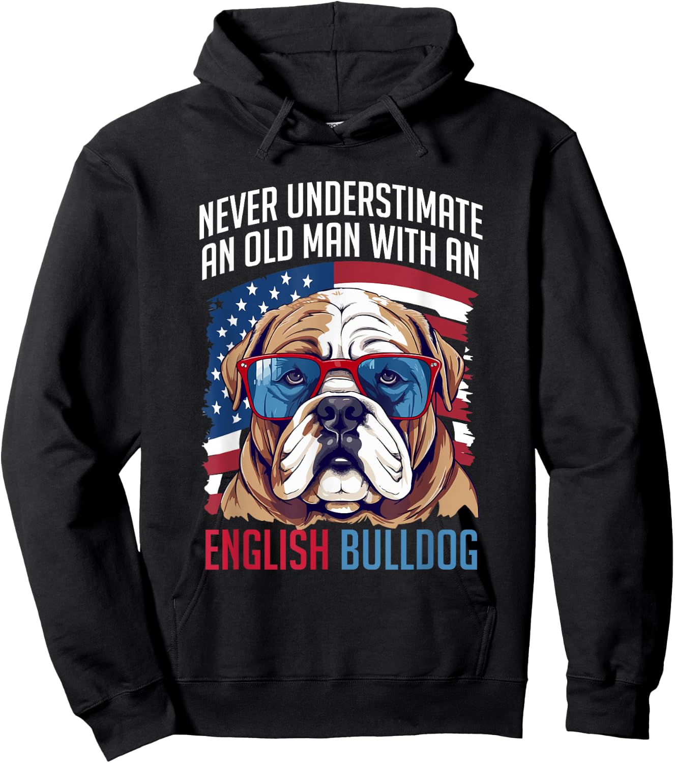 British English Bulldog lover Never Underestimate an Old Man Hoodie - Hoodie | Black