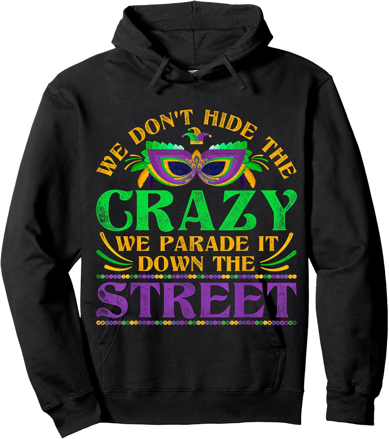 We Dont Hide The Crazy We Parade It Mardi Gras Small Hoodie - Hoodie | Black