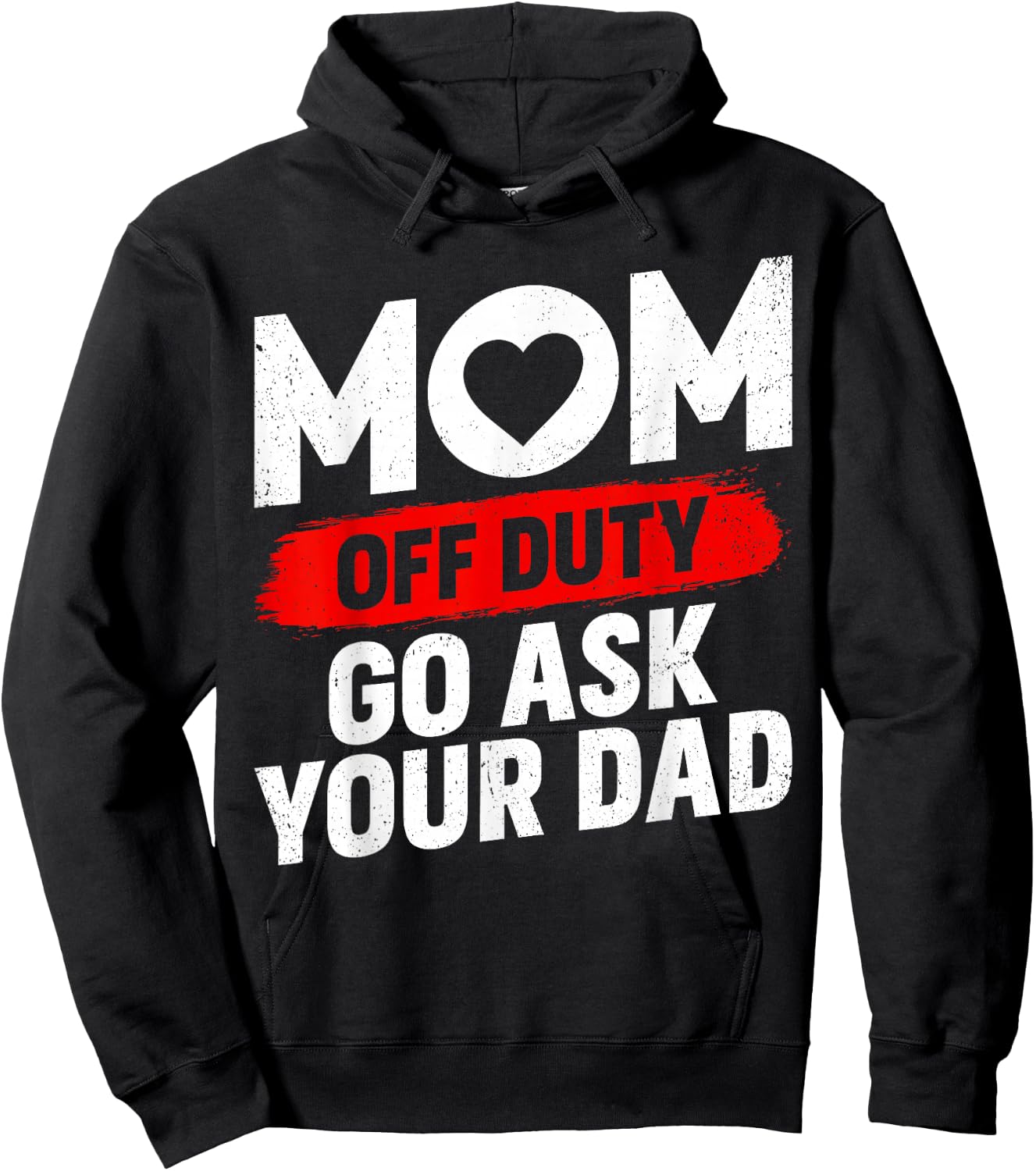 Go Ask Your Dad Women Funny Mother's Day Mom Off Duty Hoodie - Hoodie | Black
